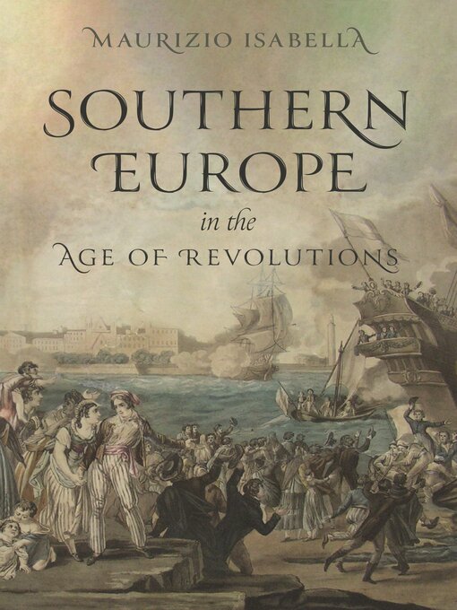 Title details for Southern Europe in the Age of Revolutions by Maurizio Isabella - Wait list